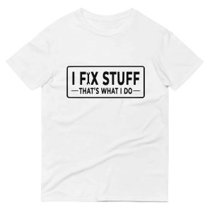 i fix stuff t shirt