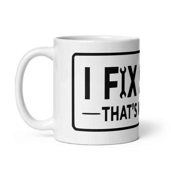 white-glossy-mug-white-11-oz-handle-on-left-69c82f09078fb.jpg i fix stuff t shirt