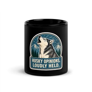 Black Coffee Mug, Husky Gift: Husky Opinions. Loudly Held.