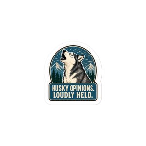 Siberian Husky Vinyl Sticker: Husky Opinions. Loudly Held.