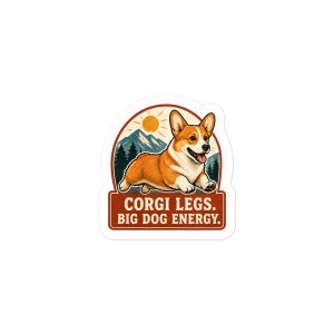 Corgi Vinyl Sticker: Corgi Legs. Big Dog Energy.